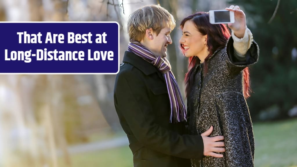Zodiac Signs That Are Best at Long-Distance Love